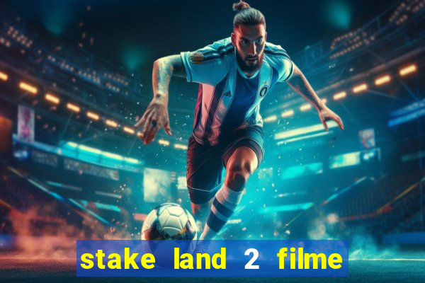 stake land 2 filme completo dublado